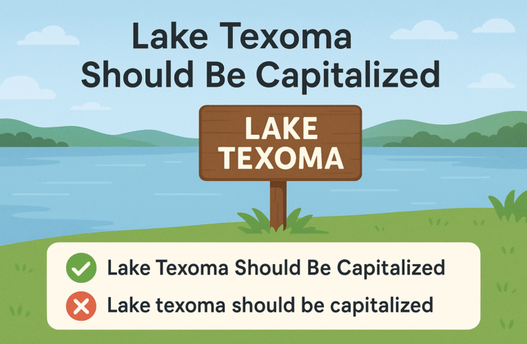 Learn Why Lake Texoma Should Be Capitalized