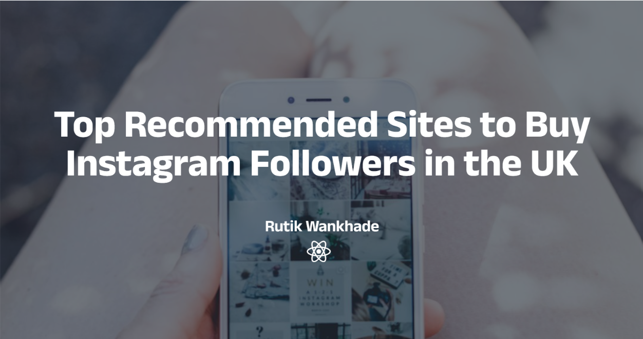 Top Recommended Sites to Buy Instagram Followers in the UK
