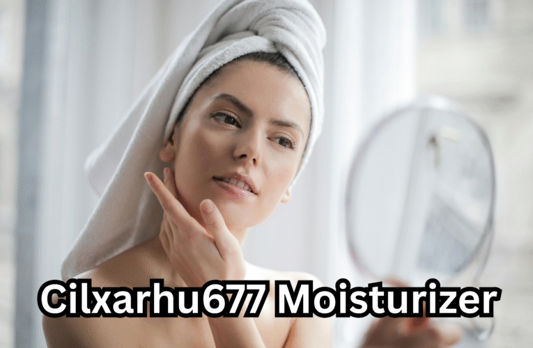 Cilxarhu677 Moisturizer Review: Deep Hydration, Anti-Aging & Real Results